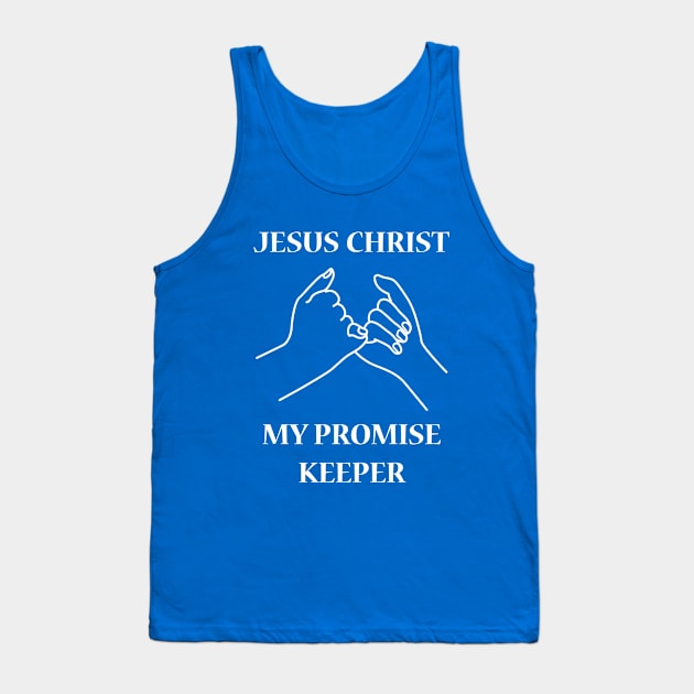 Jesus Christ My Promise Keeper Tank Top by JevLavigne